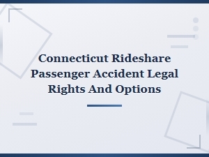 Connecticut Rideshare Passenger Accident Legal Rights and Options