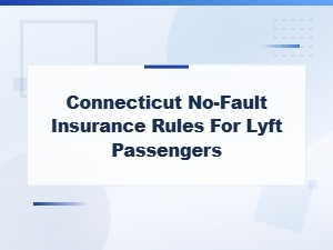 Connecticut No-Fault Insurance Rules for Lyft Passengers