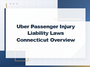 Uber Passenger Injury Liability Laws in Connecticut: a Claims Overview
